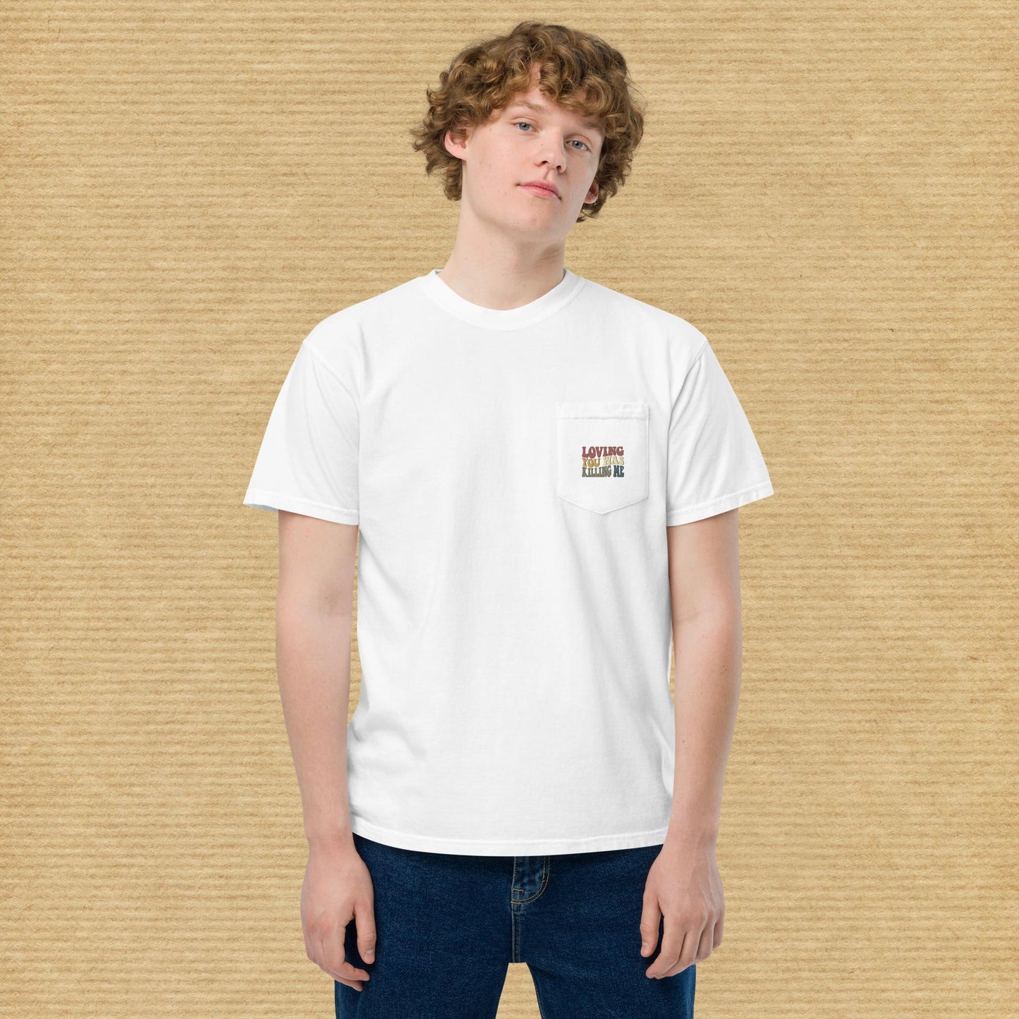 'loving you was killing me' pocket tee